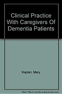 Clinical Practice With Caregivers of Dementia Patients (Paperback)