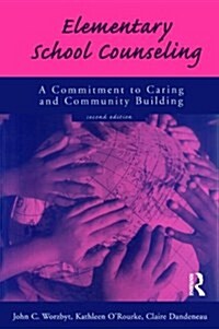 Elementary School Counseling : A Commitment to Caring and Community Building (Paperback, 2 ed)