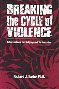 Breaking the Cycle of Violence: Interventions for Bullying and Victimization (Paperback)