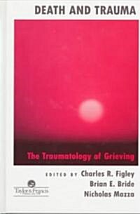 Death and Trauma: The Traumatology of Grieving (Hardcover)