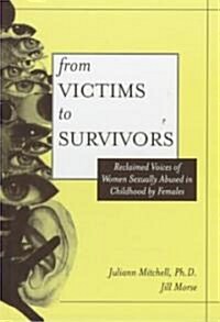 From Victim to Survivor: Women Survivors of Female Perpetrators (Hardcover)