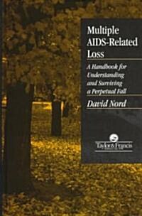 Multiple Aids-Related Loss: A Handbook for Understanding and Surviving a Perpetual Fall (Hardcover)