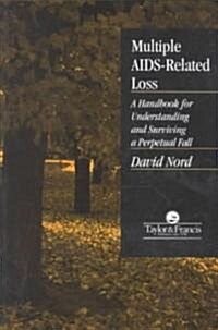 Multiple Aids-Related Loss: A Handbook for Understanding and Surviving a Perpetual Fall (Paperback)