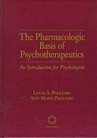 The Pharmacologic Basis of Psychotherapeutics (Hardcover)