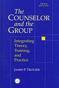 Counselor and the Group: Integrating Theory, Training, and Practice (Hardcover, 3)