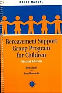 Bereavement Support Group Program for Children: Leader Manual and Participant Workbook (Paperback, 2, Leaders Guide)