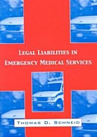 Legal Liabilities in Emergency Medical Services (Paperback)
