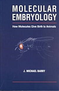 Molecular Embryology: How Molecules Give Birth to Animals (Paperback)