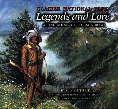 Glacier National Park Legends And Lore (Paperback, Illustrated)