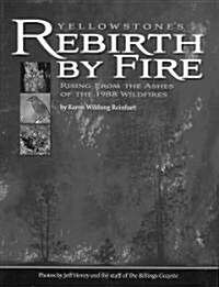 Yellowstones Rebirth by Fire: Rising from the Ashes of the 1988 Wildfires (Paperback)