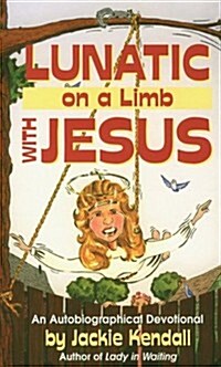 Lunatic on a Limb With Jesus (Paperback)