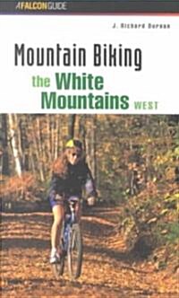 Mountain Biking the White Mountains, West (Paperback)