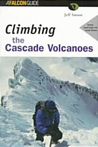 Climbing the Cascade Volcanoes (Paperback)