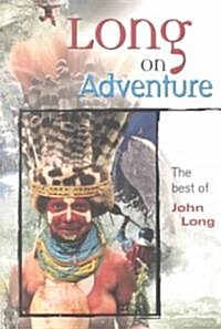 Long on Adventure: The Best of John Long (Paperback)