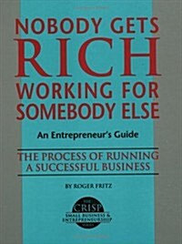 Nobody Gets Rich Working for Somebody Else (Paperback)