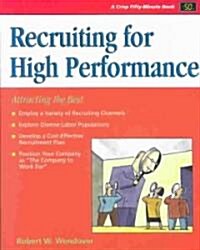 Recruiting for High Performance: Attracting the Best (Hardcover, 2nd, Revised)