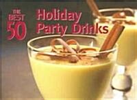 The Best 50 Holiday Party Drinks (Paperback)