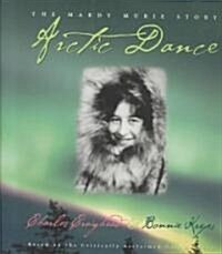 Arctic Dance: The Mardy Murie Story (Hardcover)