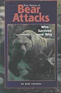 True Stories of Bear Attacks: Who Survived and Why (Paperback)