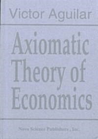 Axiomatic Theory of Economics (Hardcover)
