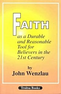 Faith as a Durable & Reasonable Tool for Believers in the 21st Century (Hardcover, UK)