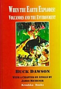 When the Earth Explodes: Volcanoes and the Environment (Paperback)