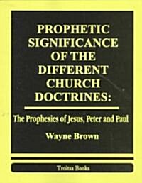 Prophetic Significance of the Different Church Doctrines (Paperback)