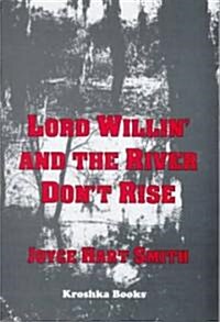Lord Willin and the River Dont Rise (Paperback)