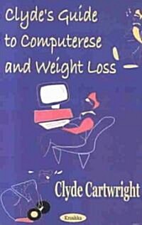Clydes Guide to Computerese and Weight Loss (Paperback)