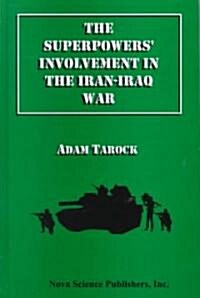 The Superpowers Involvement in the Iran-Iraq War (Hardcover)
