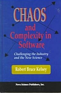 Chaos and Complexity in Software: Challenging the Industry and the New Science (Hardcover)