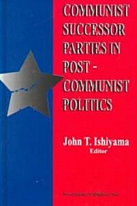 Communist Successor Parties in Post-Communist Politics (Paperback)