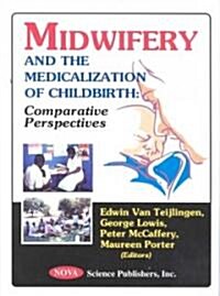 Midwifery and the Medicalization of Childbirth (Hardcover)