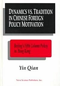 Dynamics vs. Tradition in Chinese Foreign Policy Motivation (Hardcover, UK)