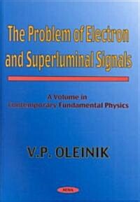 The Problem of Electron and Superluminal Signals (Hardcover)