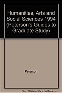 Petersons Guide to Graduate Programs in Humanities, Arts, And Social Sciences 1994 (Hardcover)