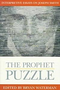 The Prophet Puzzle: Interpretive Essays on Joseph Smith (Paperback)