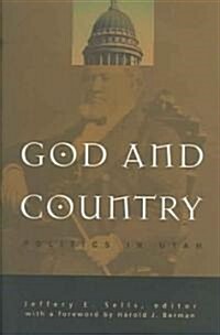 God and Country: Politics in Utah (Hardcover)