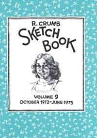 R. Crumb Sketchbook Vol. 9: October 1972-June 1975 (Hardcover)