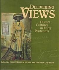 Delivering Views: Distant Cultures in Early Postcards (Hardcover)