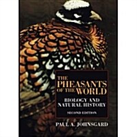 The Pheasants of the World: Biology and Natural History, Second Edition (Hardcover, 2)
