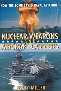 Nuclear Weapons and Aircraft Carriers: How the Bomb Saved Naval Aviation (Hardcover)