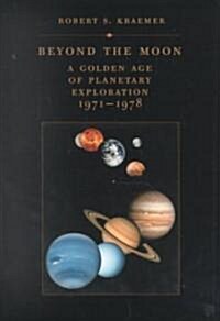 Beyond the Moon: A Golden Age of Planetary Exploration, 1971-1978 (Hardcover)