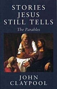 Stories Jesus Still Tells: The Parables (Paperback, 2, Revised)