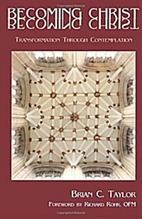 Becoming Christ: Transformation Through Contemplation (Paperback)