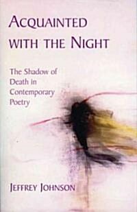 Acquainted with the Night: The Shadow of Death in Contemporary Poetry (Paperback)