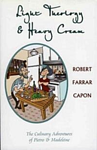 Light Theology and Heavy Cream: The Culinary Adventures of Pietro and Madeline (Paperback)