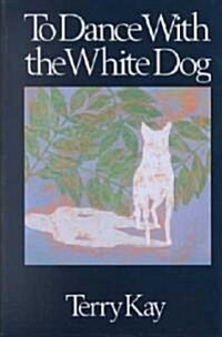 To Dance with the White Dog (Hardcover)