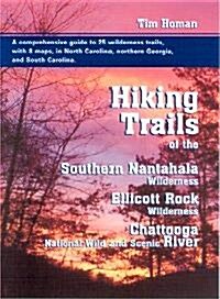 The Hiking Trails of the Southern Nantahala Wildernesses, the Ellicott Rock Wilderness, and the Chattooga National Wild and Scenic River (Paperback)