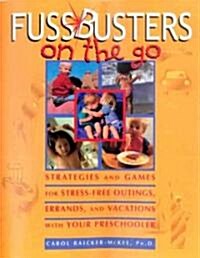 Fussbusters on the Go: Strategies and Games for Stress-Free Outings, Errands, and Vacations with Your Preschooler (Paperback)